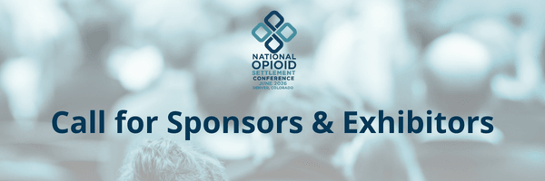 Banner reading Call for Sponsors & Exhibitors beneath the National Opioid Settlement Conference, June 2026, Denver, Colorado logo, over a blurred photo of a seated audience
