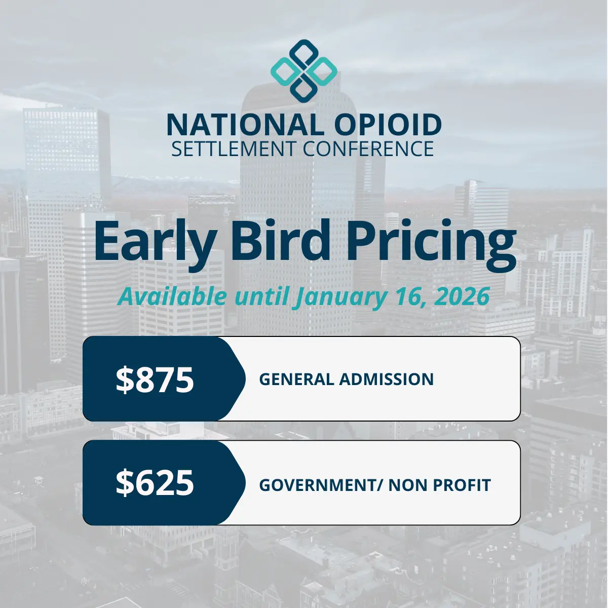 National Opioid Settlement Conference Early Bird Pricing, available until January 16, 2026: $875 for General Admission, $625 for Government/Non Profit